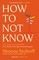 How to Not Know