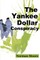 The Yankee Dollar Conspiracy