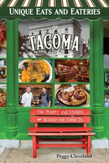 Unique Eats and Eateries of Tacoma: The People and Stories Behind the Food