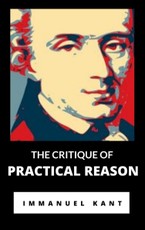 Kant, I: The Critique of Practical Reason