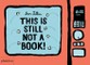 This Is Still Not A Book