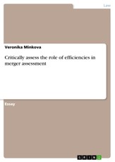 Critically assess the role of efficiencies in merger assessment