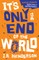 It's Only the End of the World