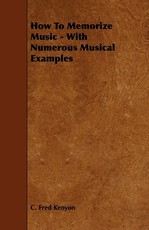 How To Memorize Music - With Numerous Musical Examples