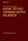 How to Do Things with Silence