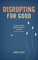 Disrupting for Good