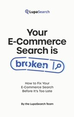 Your E-Commerce Search Is Broken. How to Fix Your E-Commerce Search Before It’s Too Late