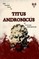 The Tragic Tale Of Titus Andronicus