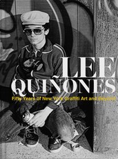 Lee QuiÃÂ±ones: Fifty Years of New York Graffiti Art and Beyond