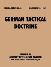 German Tactical Doctrine (Special Series, no. 8)