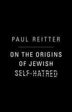 On the Origins of Jewish Self-Hatred