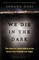 We Die in the Dark