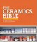 The Ceramics Bible: The Complete Guide to Materials and Techniques