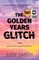 The Golden Years Glitch