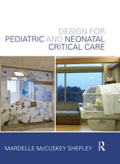 Mccuskey Shepley, M: Design for Pediatric and Neonatal Criti