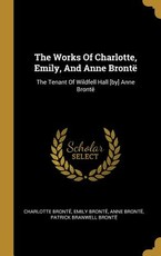 The Works Of Charlotte, Emily, And Anne BrontÃ«