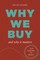 Why We Buy and Why It Matters
