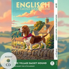 The Village Basset Hound (+ Audio-CD) - Englisch lernen mit lustigen Kurzgeschichten (A2-B1)