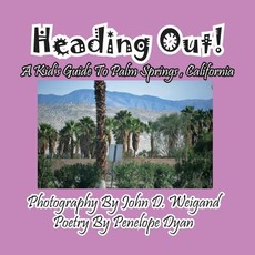 Heading Out! a Kid's Guide to Palm Springs, California