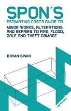 Spon's Estimating Costs Guide to Minor Works, Alterations and Repairs to Fire, Flood, Gale and Theft Damage