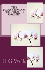 The Flowering of the Strange Orchid