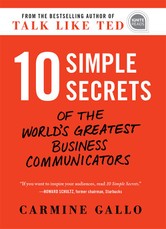 10 Simple Secrets of the World's Greatest Business Communicators