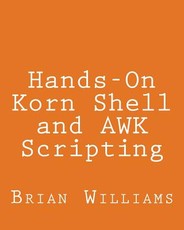 Hands-On Korn Shell and AWK Scripting