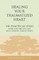 Healing Your Traumatized Heart