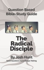 Question-Based Bible Study Lessons--The Radical Disciple