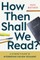 How Then Shall We Read?
