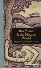Mindfulness & the Natural World. Bringing our Awareness Back to Nature