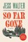 So Far Gone