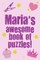 Maria's Awesome Book Of Puzzles!