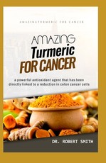 Amazing Turmeric for Cancer