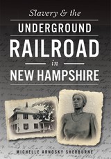 Slavery & the Underground Railroad in New Hampshire
