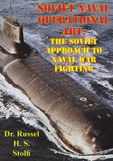 Soviet Naval Operational Art: The Soviet Approach to Naval War Fighting