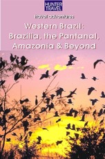Western Brazil, Brazilia, the Pantanal, Amazonia & Beyond