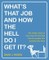 What's That Job and How the Hell Do I Get It?
