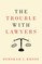The Trouble with Lawyers