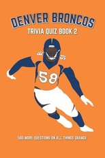 Denver Broncos Trivia Quiz Book 2