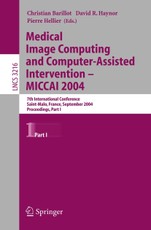 Medical Image Computing and Computer-Assisted Intervention - MICCAI 2004. Part 1