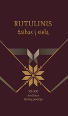 Rutulinis žaibas į sielą: XX–XXI a. latvių poezija