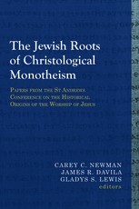 The Jewish Roots of Christological Monotheism
