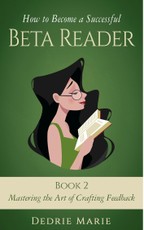 How to Become a Successful Beta Reader Book 2: Mastering the Art of Crafting Feedback