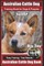 Australian Cattle Dog Training Book for Dogs and Puppies by Bone Up Dog Training