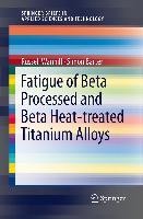 Fatigue of Beta Processed and Beta Heat-treated Titanium Alloys