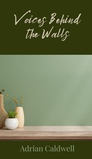 Voices Behind the Walls