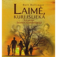 Laimė, kuri išlieka. Kur nuveda šeimos konsteliacija