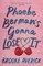 Phoebe Berman's Gonna Lose It