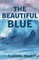 The Beautiful Blue